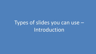 14
Types of slides you can use –
Introduction
 