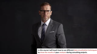 5
In this course I will teach how to use different data visualization techniques
to show the results of your analyses during consulting projects.
 