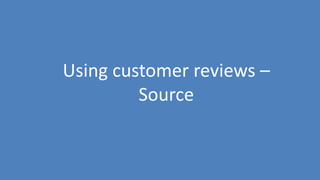 162
Using customer reviews –
Source
 