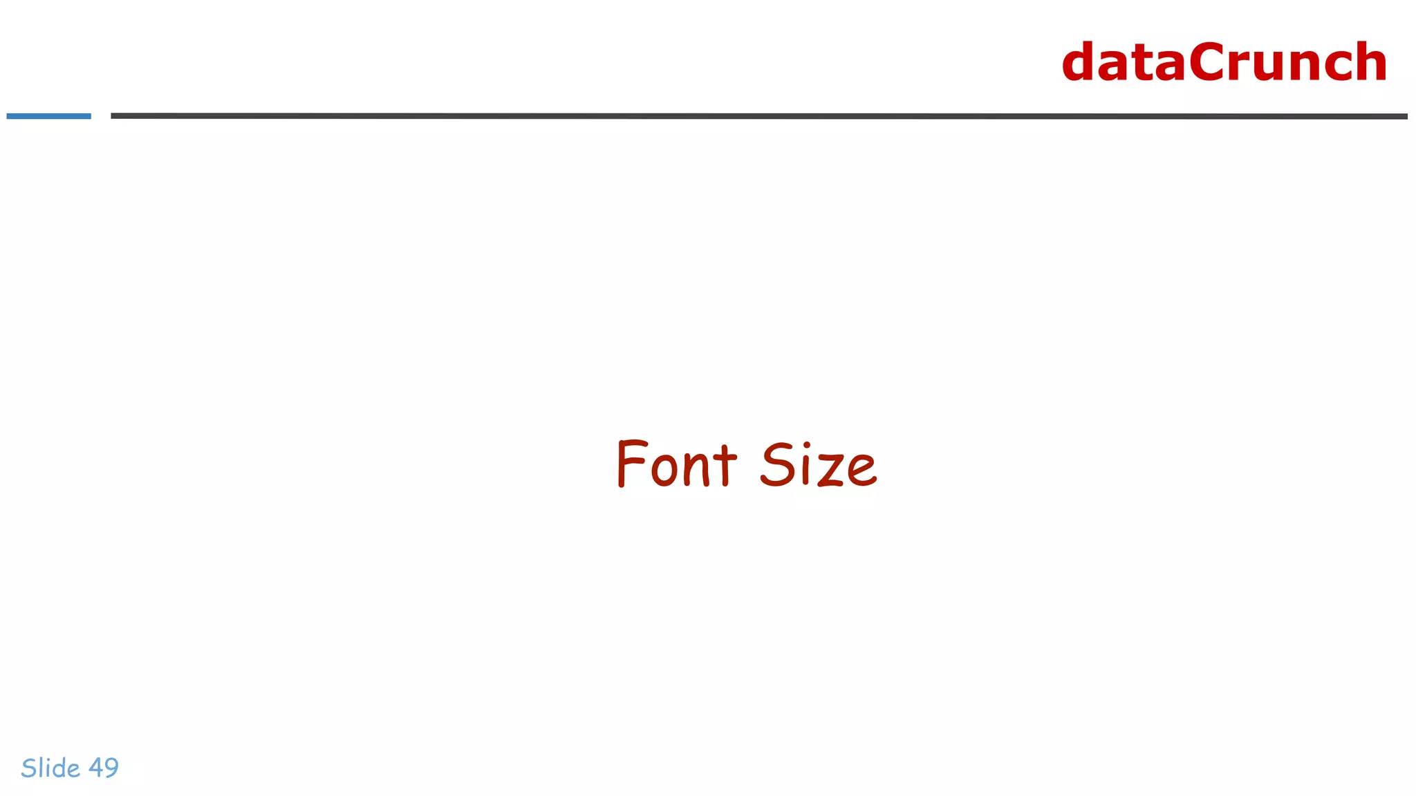 dataCrunch
Font Size
Slide 49
 