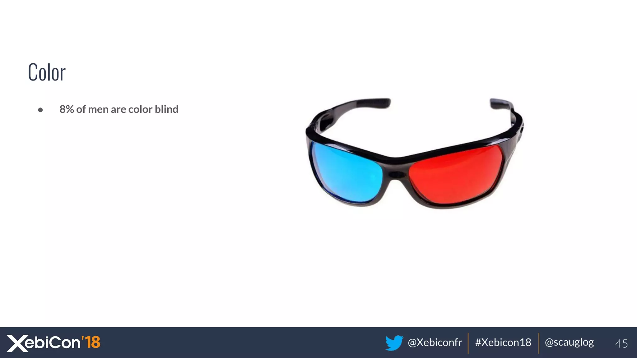 @Xebiconfr #Xebicon18 @scauglog
Color
● 8% of men are color blind
45
 