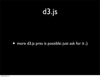 d3.js


                  • more d3.js pres is possible: just ask for it ;)



mardi 6 mars 12
 
