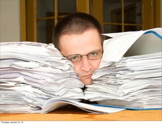 Thursday, January 10, 13
 