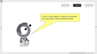 Coin
Coin
!
14
La Duck Conf by OCTO Technology © 2021 - All rights reserved
C’est un bon début ! Voyons comment
nous pourrions automatiser les tests
Version Test Deploy
 