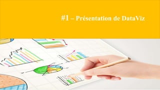 #1 – Présentation de DataViz
 