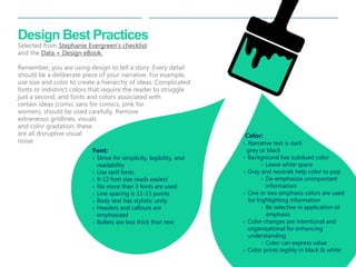 33 
| 
Design Best Practices Selected from Stephanie Evergreen’s checklist and the Data + Design eBook. Remember, you are ...