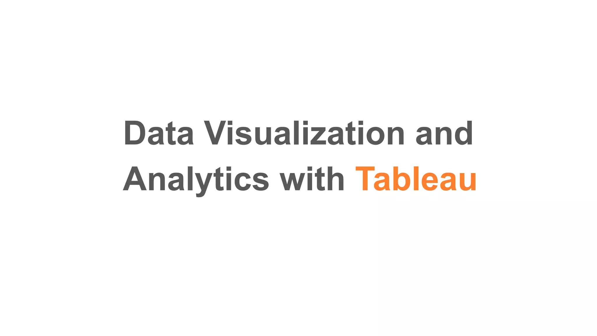 Data Visualization and Analytics with Tableau | PPT