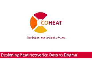 The better way to heat a home
Designing heat networks: Data vs Dogma
 