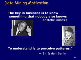 <ul><li>“ The key in business is to know something that nobody else knows .” </li></ul><ul><li>—  Aristotle Onassis </li><...