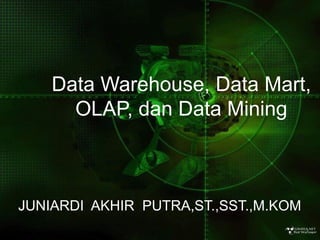arifin, sistem informasi - udinus 1
Data Warehouse, Data Mart,
OLAP, dan Data Mining
JUNIARDI AKHIR PUTRA,ST.,SST.,M.KOM
 