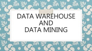 Data warehouse and data mining | PPTX