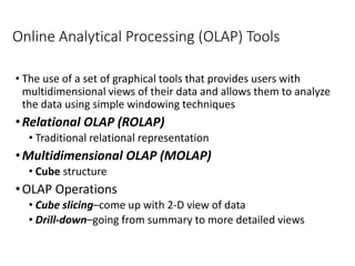 Chapter 9 12
Copyright © 2014 Pearson Education, Inc.
Online Analytical Processing (OLAP) Tools
• The use of a set of grap...