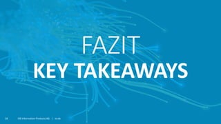 ISR Information Products AG | isr.de18
FAZIT
KEY TAKEAWAYS
 