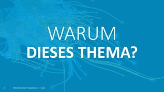 ISR Information Products AG | isr.de2
WARUM
DIESES THEMA?
 