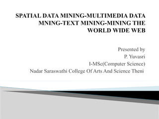 Mining Multimedia Example Spatial data mining-Multimedia data mining-Text mining-Mining the world ...