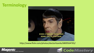 Terminology




       http://www.flickr.com/photos/doctorlizardo/6809564765/
 