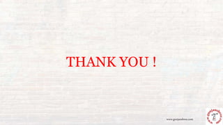 THANK YOU !
www.gunjanshree.com
 
