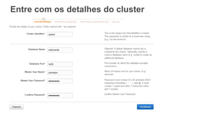 Entre com os detalhes do cluster
 