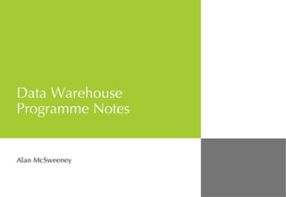 Data Warehouse Programme Notes Alan McSweeney 