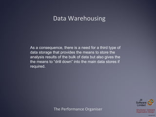 Data Warehousing The Performance Organiser As a consequence, there is a need for a third type of data storage that provide...