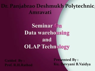 Dr. Panjabrao Deshmukh Polytechnic,
Amravati
Presented By :
Ku. Devyani B.Vaidya
Guided By :
Prof. R.H.Rathod
 