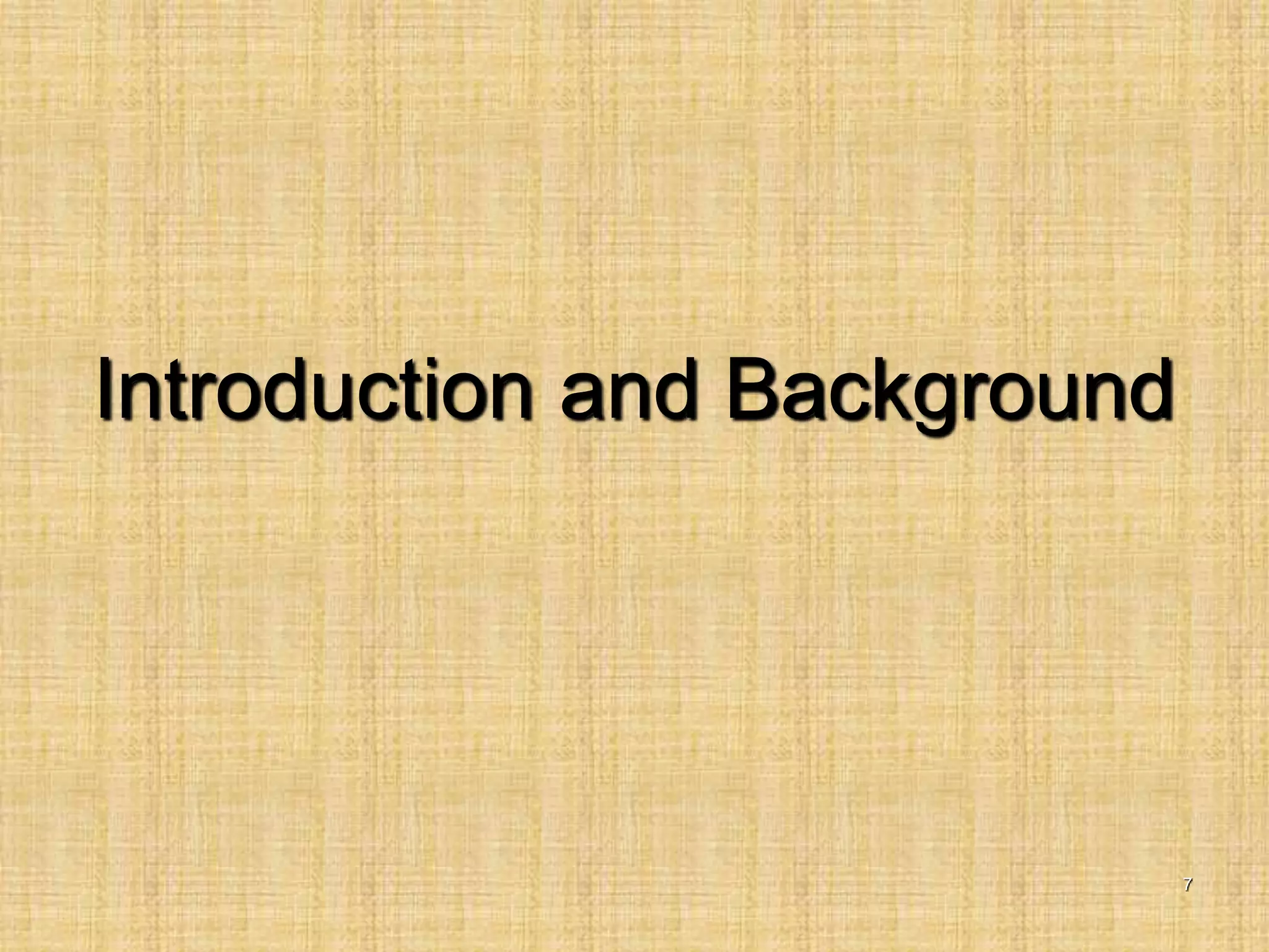 7
Introduction and Background
 