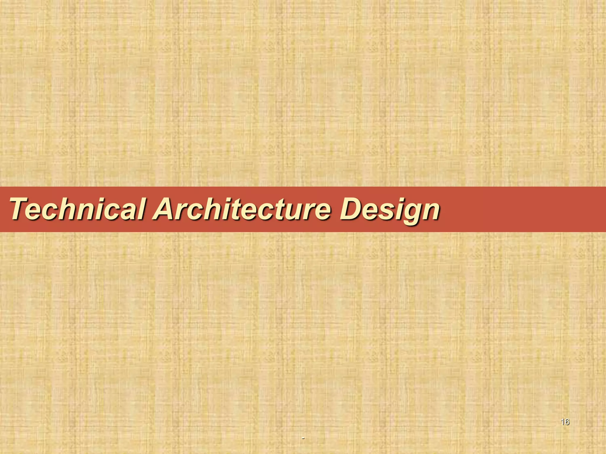 -
16
Technical Architecture Design
 