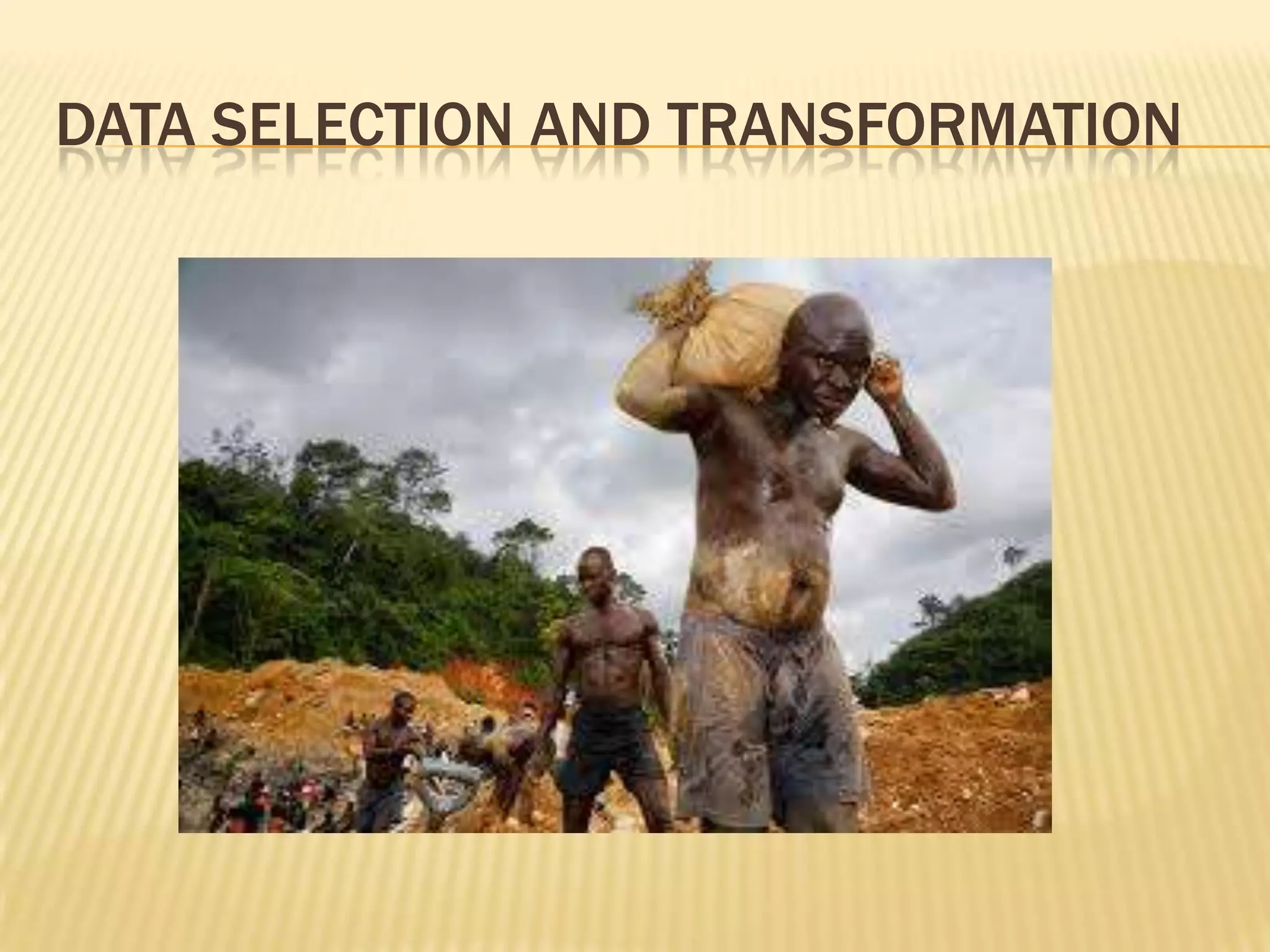 DATA SELECTION AND TRANSFORMATION

 