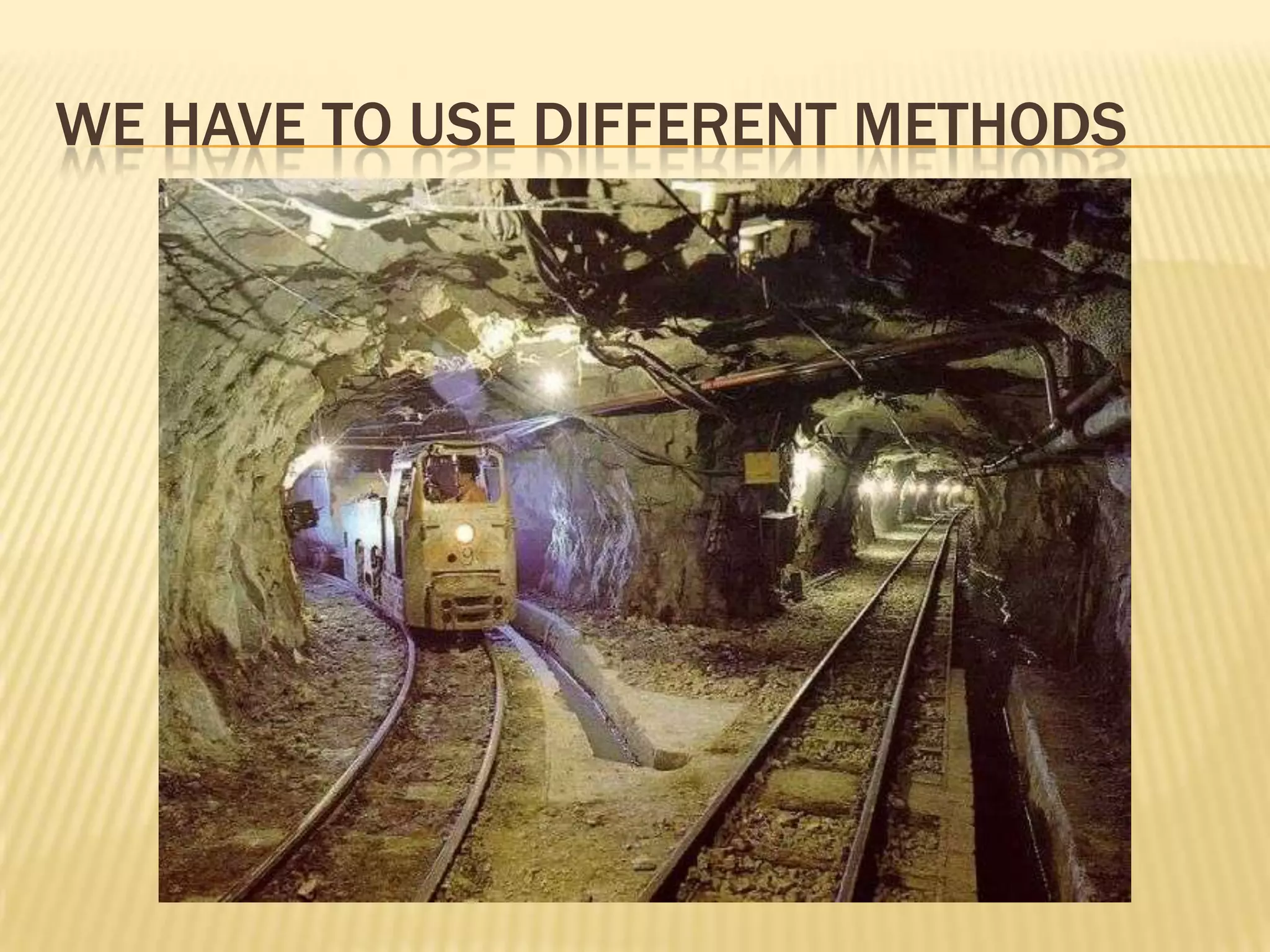 WE HAVE TO USE DIFFERENT METHODS

 