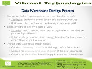 Data Warehouse Design ProcessData Warehouse Design Process
• Top-down, bottom-up approaches or a combination of both
o Top-down: Starts with overall design and planning (mature)
o Bottom-up: Starts with experiments and prototypes (rapid)
• From software engineering point of view
o Waterfall: structured and systematic analysis at each step before
proceeding to the next
o Spiral: rapid generation of increasingly functional systems, short turn
around time, quick turn around
• Typical data warehouse design process
o Choose a business process to model, e.g., orders, invoices, etc.
o Choose the grain (atomic level of data) of the business process
o Choose the dimensions that will apply to each fact table record
 