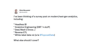 The Trends
● Realtime DWHs
● Analytics Engineering
● Data Mesh
● Data Catalogs
● Reverse ETL
● Headless BI
● Data Integrit...