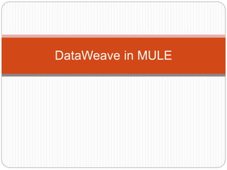 DataWeave in MULE
 