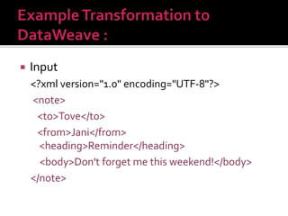  Input
<?xml version="1.0" encoding="UTF-8"?>
<note>
<to>Tove</to>
<from>Jani</from>
<heading>Reminder</heading>
<body>Don't forget me this weekend!</body>
</note>
 