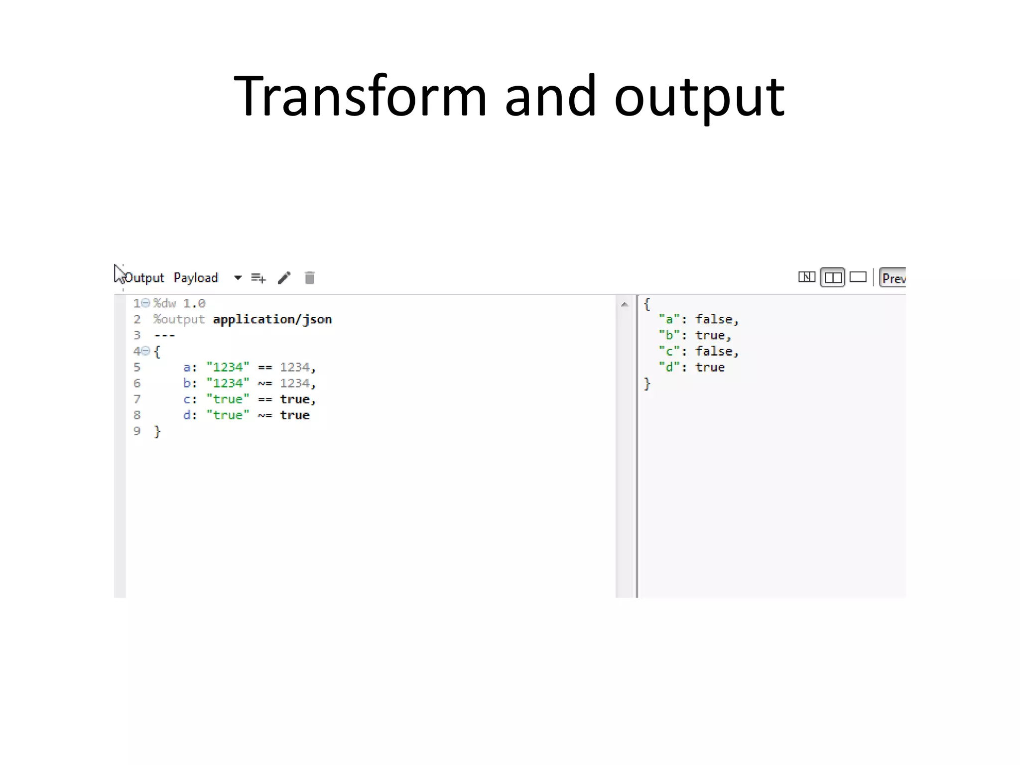 Transform and output
 