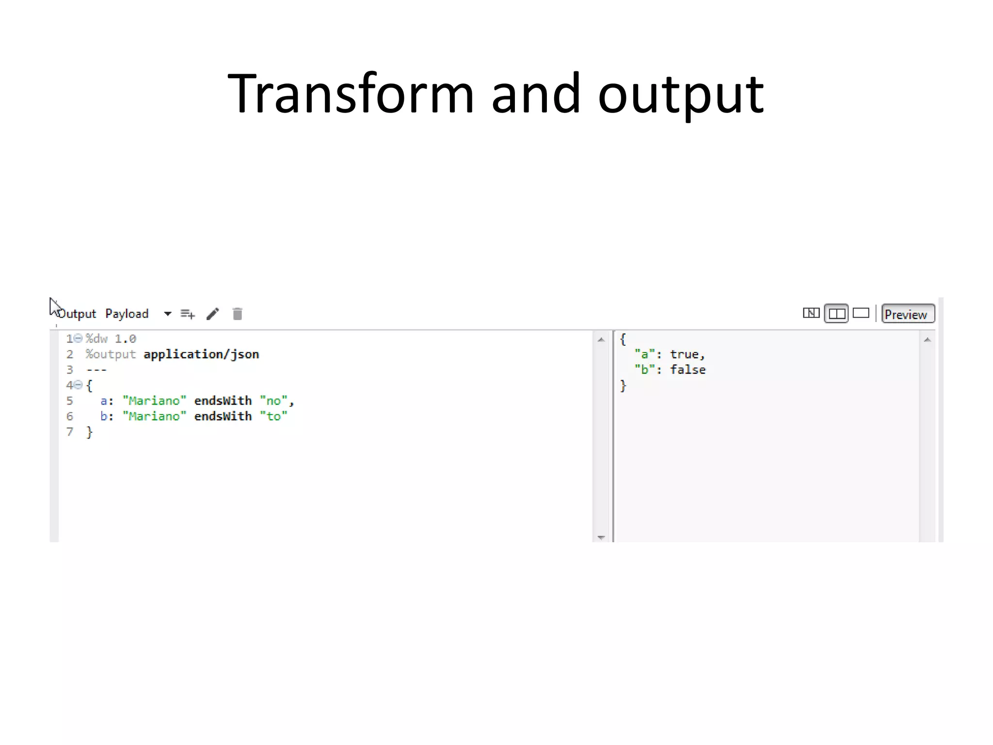 Transform and output
 