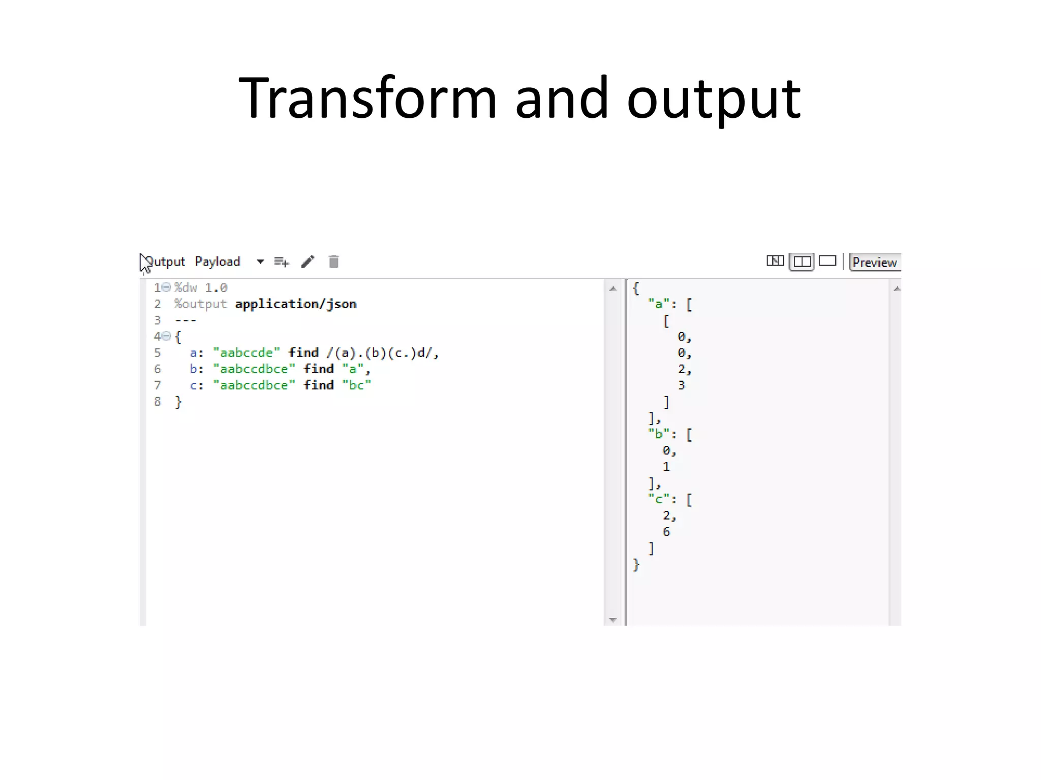 Transform and output
 