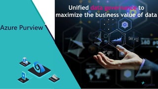 InSpark
Unified data governance to
maximize the business value of data
Azure Purview
 