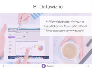 /%9$#) %$*#0#1*% 25-#0%+ 4
(,7'=$#/'0%, 2#,0'2% (25%) 4
*2,$9,1+%#/%) %$752-,+%,9#
BI Datawiz.io
 