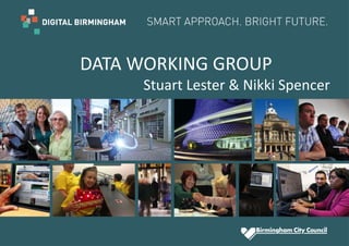 DATA WORKING GROUP
Stuart Lester & Nikki Spencer
 