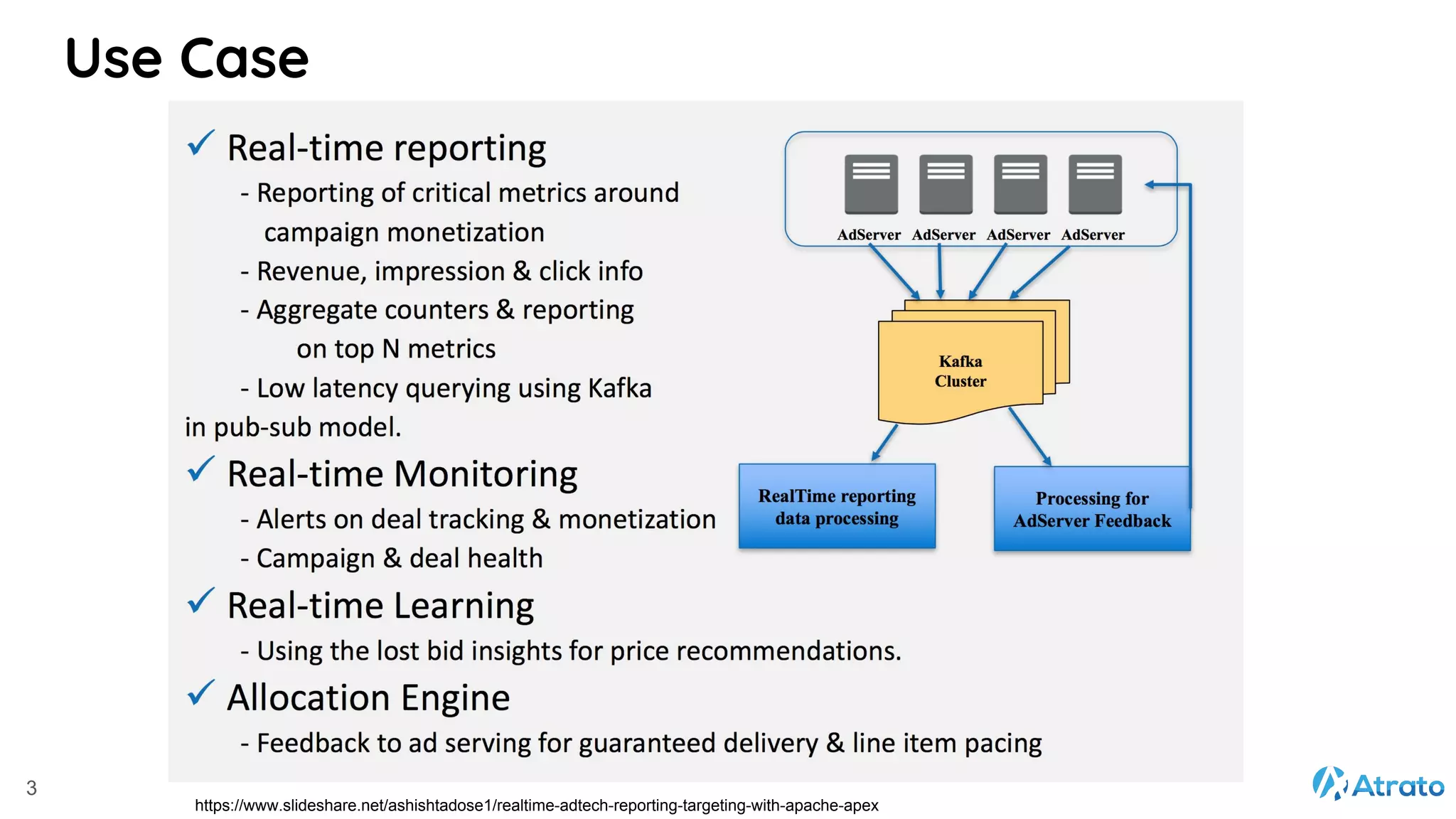 https://www.slideshare.net/ashishtadose1/realtime-adtech-reporting-targeting-with-apache-apex Use Case 3 