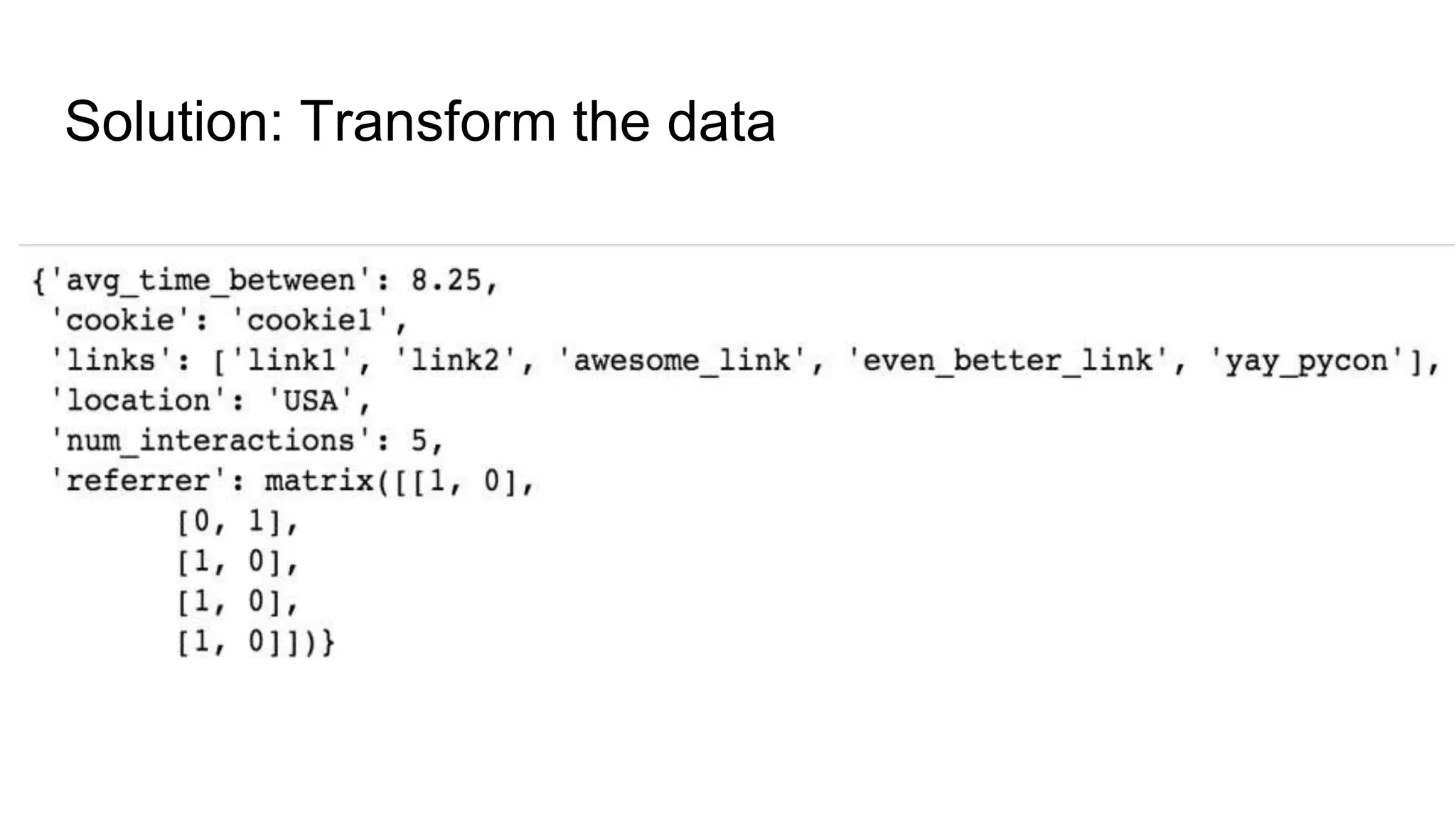 Solution: Transform the data
 