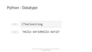 Python - Datatype
Faculty of Information Technology, Thai - Nichi Institute of
Technology, Bangkok
 