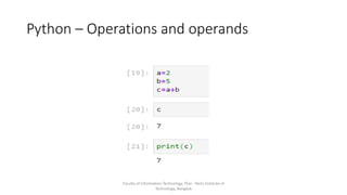 Python – Operations and operands
Faculty of Information Technology, Thai - Nichi Institute of
Technology, Bangkok
 