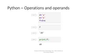 Python – Operations and operands
Faculty of Information Technology, Thai - Nichi Institute of
Technology, Bangkok
 