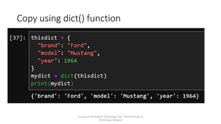 Copy using dict() function
Faculty of Information Technology, Thai - Nichi Institute of
Technology, Bangkok
 