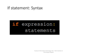 If statement: Syntax
Faculty of Information Technology, Thai - Nichi Institute of
Technology, Bangkok
 