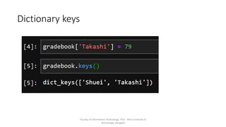Dictionary keys
Faculty of Information Technology, Thai - Nichi Institute of
Technology, Bangkok
 