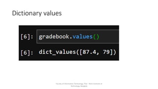 Dictionary values
Faculty of Information Technology, Thai - Nichi Institute of
Technology, Bangkok
 