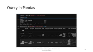 Query in Pandas
Faculty of Information Technology, Thai - Nichi Institute of
Technology, Bangkok
40
 