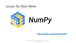 Lesson for Next Week
Faculty of Information Technology, Thai - Nichi Institute of
Technology, Bangkok
https://github.com/ferdinjoe/DSA201
25
 